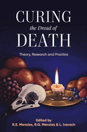 Curing the Dread of Death:: Theory, Research and Practice