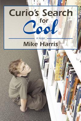 Curio's Search for Cool - Harris, Mike