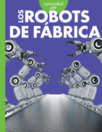 Curiosidad Por Los Robots de Fbrica