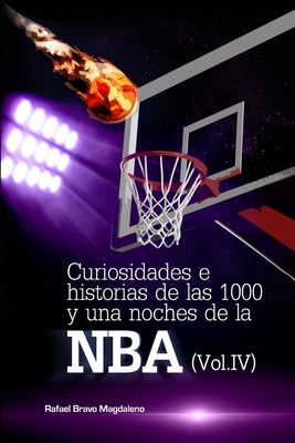 Curiosidades e historias de las 1000 y una noches de la NBA (Vol. IV) - Bravo Magdaleno, Rafael