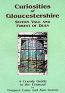 Curiosities of Gloucestershire: Severn Vale and Forest of Dean - A County Guide to the Unusual