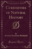 Curiosities of Natural History (Classic Reprint)