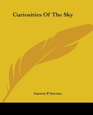 Curiosities Of The Sky - Serviss, Garrett P