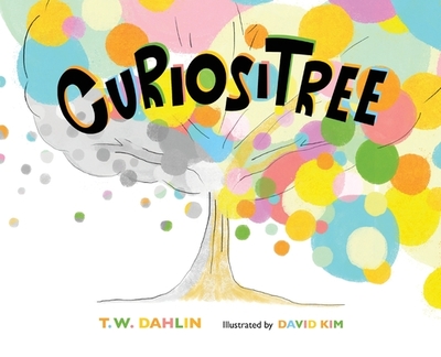Curiositree - Dahlin, Travis, and Kim, David (Illustrator)