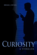 Curiosity: A Thriller