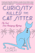 Curiosity Killed the Cat Sitter: The First Dixie Hemingway Mystery