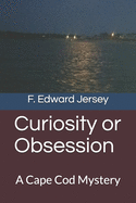 Curiosity or Obsession: A Cape Cod Adventure