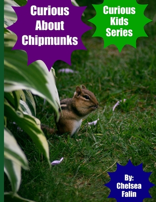 Curious About Chipmunks - Smith, Todd (Editor), and Falin, Chelsea