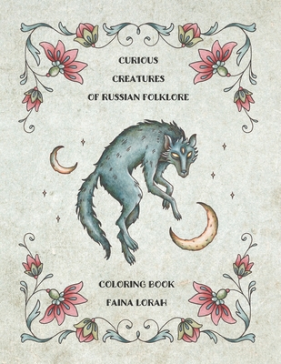 Curious Creatures of Russian Folklore - Lorah, Faina