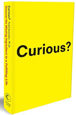 Curious?: Discover the Missing Ingredient to a Fulfilling Life - Kashdan, Todd, PH.D.