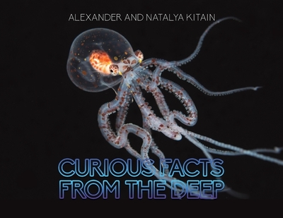 Curious Facts from the Deep - Kitain, Alexander, and Kitain, Natalya