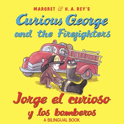 Curious George and the Firefighters/Jorge El Curioso Y Los Bomberos: Bilingual English-Spanish - Rey, H A, and Hines, Anna Grossnickle