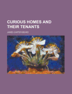 Curious Homes and Their Tenants