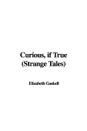 Curious, If True: Strange Tales