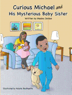 Curious Michael and His Mysterious Baby Sister