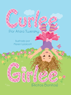 Curlee Girlee Ricitos Bonitos - Wolcott, Karen (Illustrator), and Twersky, Atara