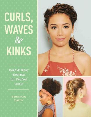 Curls, Waves and Kinks: Care and wear secrets for curly hair - Harris, Samantha