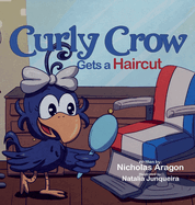Curly Crow Gets a Haircut: A Children's Book About Identity and Trust for Kids Ages 4-8