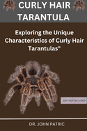 Curly Hair Tarantula: "Exploring the Unique Characteristics of Curly Hair Tarantulas"