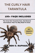 Curly Hair Tarantula: The Curly Hair Tarantula Care, And General Informations That You May Need To know.