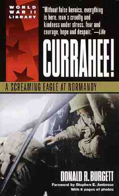 Currahee!: A Screaming Eagle at Normandy - Burgett, Donald R, and Ambrose, Stephen E (Foreword by)
