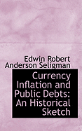 Currency Inflation and Public Debts: A Historical Sketch