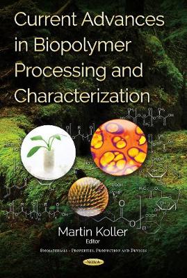 Current Advances in Biopolymer Processing & Characterization - Koller, Martin (Editor)
