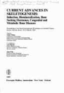 Current Advances in Skeletogenesis: Induction, Biomineralization, Bone Seeking Hormones, Congenital & Metabolic Bone Diseases: Proceedings of the Inte