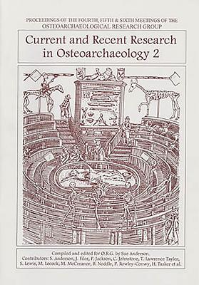 Current and Recent Research in Osteoarchaeology 2 - Anderson, Sue