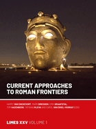 Current Approaches to Roman Frontiers: Proceedings of the 25th International Congress of Roman Frontier Studies 1