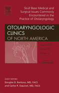 Current Challenges in Skull Base Medicine for Otolaryngologists, an Issue of Otolaryngologic Clinics: Volume 38-4
