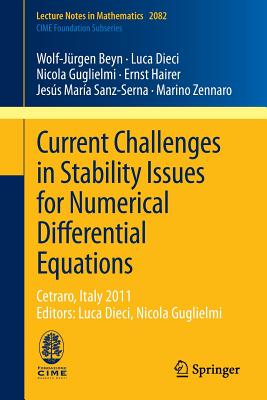 Current Challenges in Stability Issues for Numerical Differential Equations: Cetraro, Italy 2011, Editors: Luca Dieci, Nicola Guglielmi - Beyn, Wolf-Jrgen, and Dieci, Luca, and Guglielmi, Nicola
