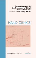 Current Concepts in the Treatment of Distal Radius Fractures, an Issue of Hand Clinics: Volume 28-2 - Chung, Kevin C, MD, MS