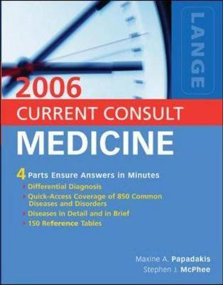 Current Consult Medicine - Papadakis, Maxine A, M.D., and McPhee, Stephen J