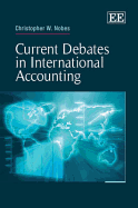 Current Debates in International Accounting - Nobes, Christopher W. (Editor)