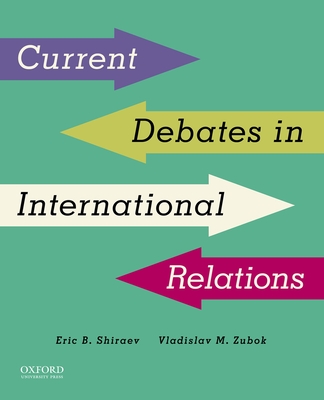 Current Debates in International Relations - Shiraev, Eric B, Professor, and Zubok, Vladislav M, Professor