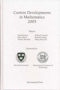 Current Developments in Mathematics 2005 - Jerison, David (Editor), and Mazur, Barry (Editor), and Mrowka, Tomasz (Editor)