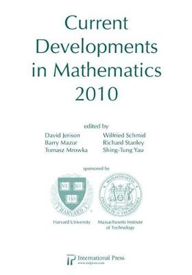 Current Developments in Mathematics, 2010 - Jerison, David (Editor), and Mazur, Barry (Editor)