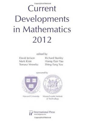 Current Developments in Mathematics, 2012 - Jerison, David (Editor), and Kisin, Mark (Editor), and Mrowka, Tomasz (Editor)