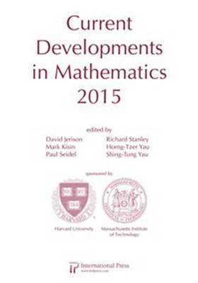 Current Developments in Mathematics, 2015 - Jerison, David (Editor), and Kisin, Mark (Editor), and Seidel, Paul (Editor)