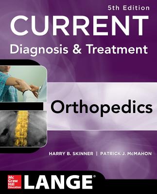 CURRENT Diagnosis & Treatment in Orthopedics, Fifth Edition - Skinner, Harry