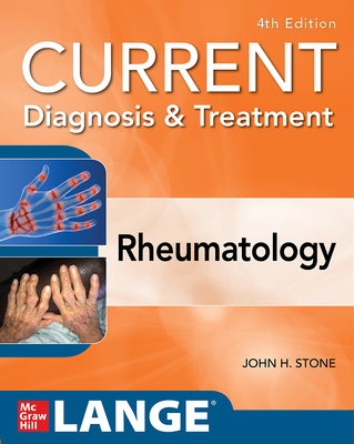 Current Diagnosis & Treatment in Rheumatology, Fourth Edition - Stone, John a
