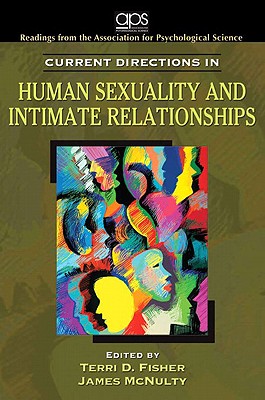 Current Directions in Human Sexuality and Intimate Relationships - Fisher, Terri D (Editor), and McNulty, James (Editor)