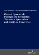 Current Dynamics in Business and Economics: Theoretical Approaches and Empirical Discoveries