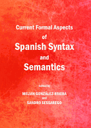 Current Formal Aspects of Spanish Syntax and Semantics