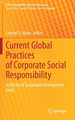 Current Global Practices of Corporate Social Responsibility: In the Era of Sustainable Development Goals - Idowu, Samuel O (Editor)