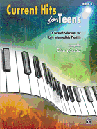 Current Hits for Teens, Bk 3: 6 Graded Selections for Late Intermediate Pianists