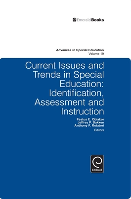 Current Issues and Trends in Special Education.: Identification, Assessment and Instruction - Obiakor, Festus E. (Editor), and Bakken, Jeffrey P. (Editor), and Rotatori, Anthony F. (Editor)