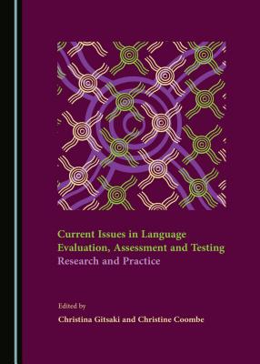 Current Issues in Language Evaluation, Assessment and Testing: Research and Practice - Coombe, Christine (Editor), and Gitsaki, Christina (Editor)