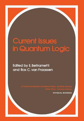 Current Issues in Quantum Logic - Beltrametti, Enrico G, and Fraassen, Bas C Van